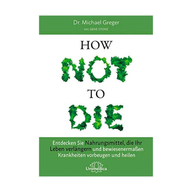 How not to die von Dr. Michael Greger